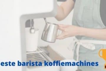 Beste barista koffiemachines