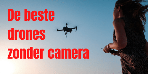 De beste drones zonder camera