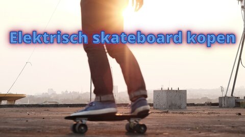 Elektrisch skateboard kopen