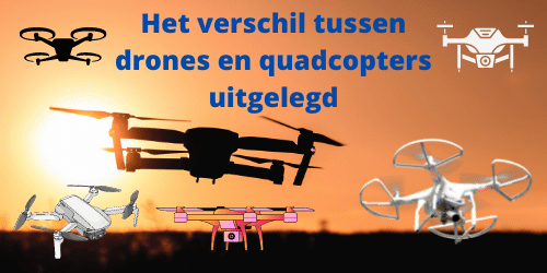 Verschil drones en quadcopters