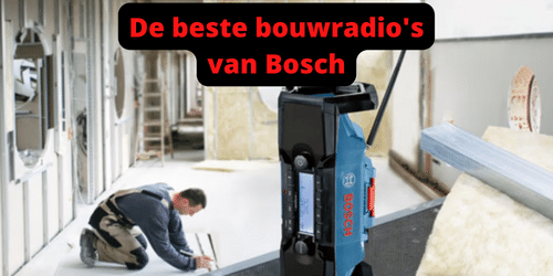 Bouwradio's van Bosch