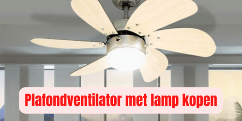 Plafondventilator met lamp kopen