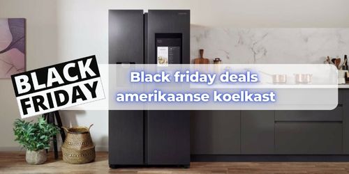 black friday deals amerikaanse koelkast