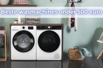 beste wasmachine onder 500 euro