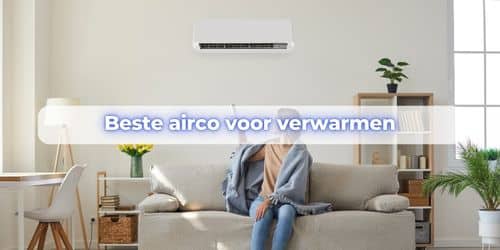 beste airco voor verwarmen